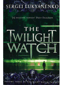 Sergei Lukyanenko | The Twilight Watch 