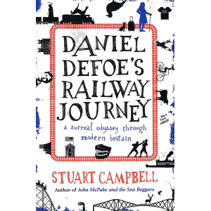 Стюарт Кампбел | Пътешествието на Даниел Дефо по железопътните релси 