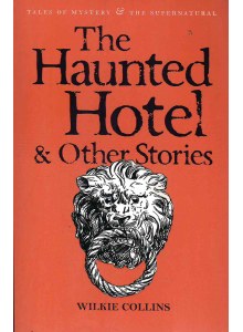 Wilkie Collins | The Haunted Hotel & Other Stories 