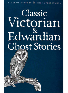 Wordsworth Classics | Класически Викториански и Едуардиански призрачни истории