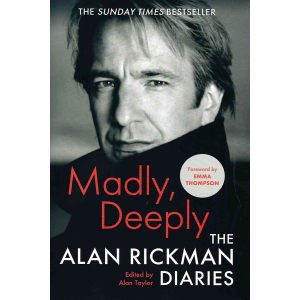 Алън Рикман | Madly, Deeply: The Diaries of Alan Rickman 