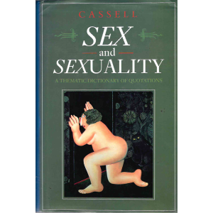 Cassell | Sex and Sexuality: A Thematic Dictionary of Quotations 