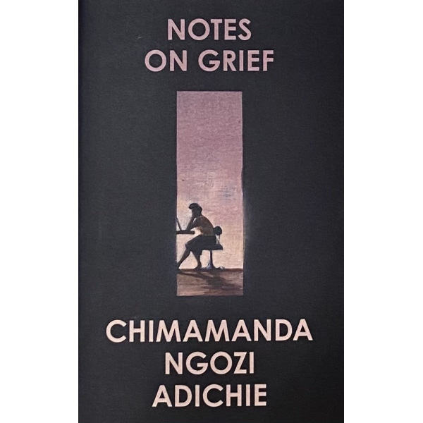 Чимаманда Нгози Адичи | "Бележки за скръбта" 1
