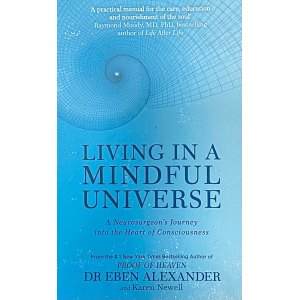 Д-р Ибън Алегзандър | Да живееш в съзнателна вселена