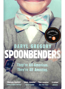 Daryl Gregory | Spoonbenders 