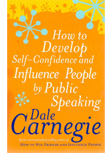 Дейл Карнеги | Как да развием самоувереност и да влияем на хората при публични изказвания 
