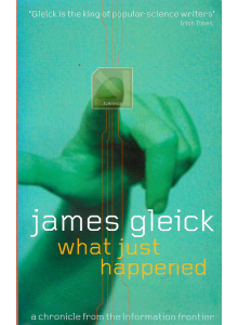 James Gleick | What Just Happened  