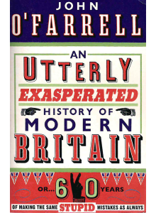 Джон О'Фаръл | An Utterly Exasperated History of Modern Britain 