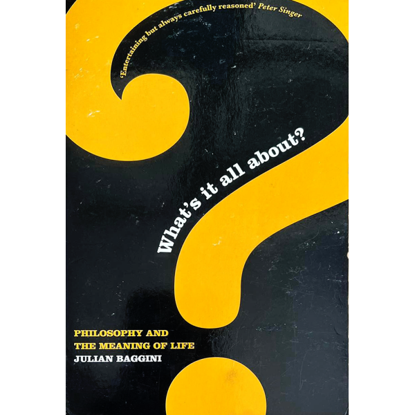 Джулиан Баджини | За какво е всичко? Философията и значението на живота  1
