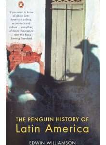 Edwin Williamson | The Penguin History of Latin America 