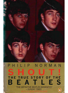 Philip Norman | Shout: The True Story of The Beatles