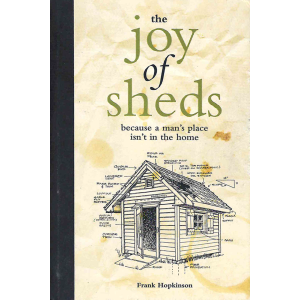 Франк Хопкинсън | The Joy of Sheds: Because a Man's Place Isn't in the Home 