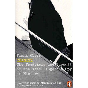 Франк Клоуз | Троица: Измяната и издирването на най-опасния шпионин в историята 