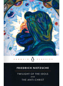 Фридрих Ницше | "Залезът на кумирите" и "Антихрист" 