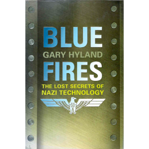 Гари Хайланд | Сини огньове: Изгубените тайни на нацистката технология