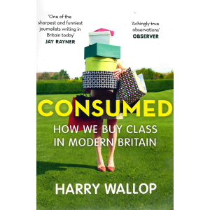 Harry Wallop | Consumed 