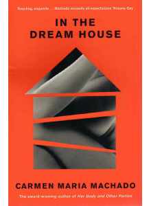 Carmen Maria Machado | In the Dream House 