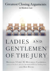 Майкъл Лийф, Х. Мичъл Калдуел и Бен Байсел | Ladies and Gentlemen of the Jury: Greatest Closing Arguments in Modern Law 