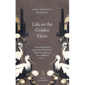 Мери Монтагу | Life on the Golden Horn 
