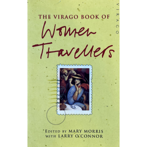 Мери Морис, Лари О'конър | The Virago Book of Women Travellers