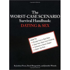 The Worst Case Scenario Survival Handbook: Dating And Sex