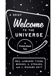 Нийл Тайсън, Майкъл Щраус, Дж. Ричард Гот | A Brief Welcome to the Universe