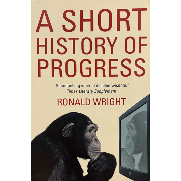 Роналд Райт | Кратка история на прогреса 1