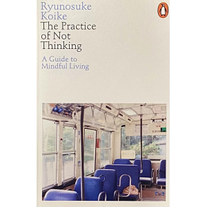 Ryunosuke Koike | The Practice of Not Thinking
