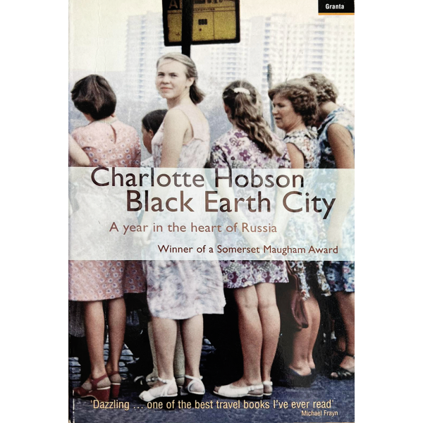 Шарлът Хобсън | Black Earth City: A Year in the Heart of Russia 1