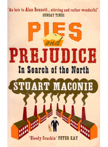 Stuart Maconi | Pies and Prejudice: In Search of the North 