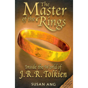 Susan Ang | The Master of the Rings: Inside the World of J.R.R. Tolkien