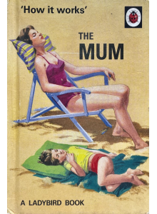 The Ladybird Book | How It Works: The Mum
