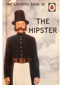 The Ladybird Book of the Hipster 