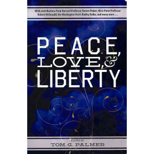 Tom G. Palmer | Peace, Love & Liberty 