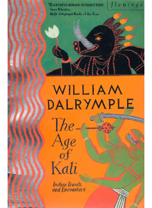 William Dalrymple | The Age of Kali: Travels and Encounters in India