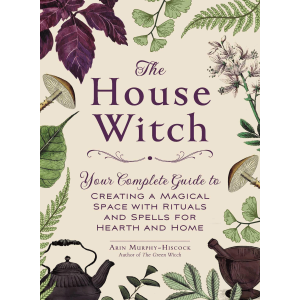 The House Witch | Arin Murphy Hiscock
