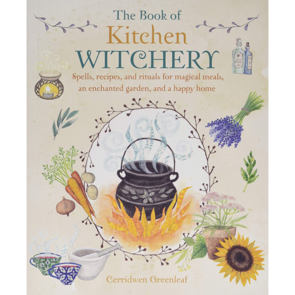 Cerridwen Greenleaf  | The Book of Kitchen Witchery 1
