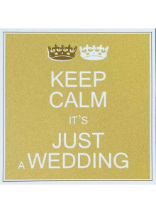 Поздравителна картичка "Keep Calm, It's Just a Wedding"