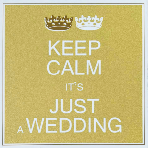 Поздравителна картичка "Keep Calm, It's Just a Wedding"
