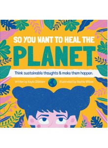 Kayla Clibborn | So You Want to Heal the Planet