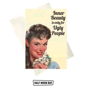 Поздравителна картичка "Вътрешната красота е само за грозни хора” 