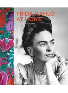Frida Kahlo At Home | Suzanne Barbezat