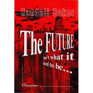 The Future isn't What it Used to Be | Randall Baker