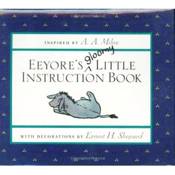 A A Milne | Eeyores Gloomy Little Instruction Book 1