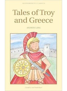 Andrew Lang | Tales of Troy and Greece