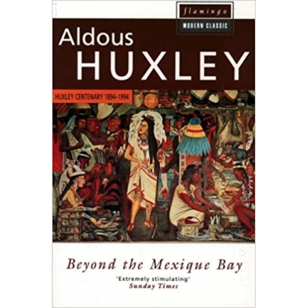 Aldous Huxley | Beyond The Mexique Bay 1