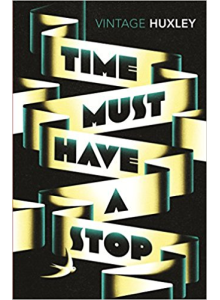 Aldous Huxley | Time Must Have a Stop