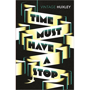 Aldous Huxley | Time Must Have a Stop
