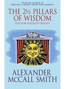Alexander McCall Smith | The 2 1/2 Pillars Of Wisdom 