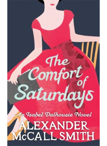 Alexander McCall Smith | The Comfort Of Saturdays